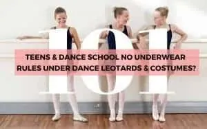 2 ballerina leaning on a wall barre with title teens and dance school no underwear rules under dance leotards and costumes