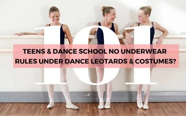 2 ballerina leaning on a wall barre with title teens and dance school no underwear rules under dance leotards and costumes