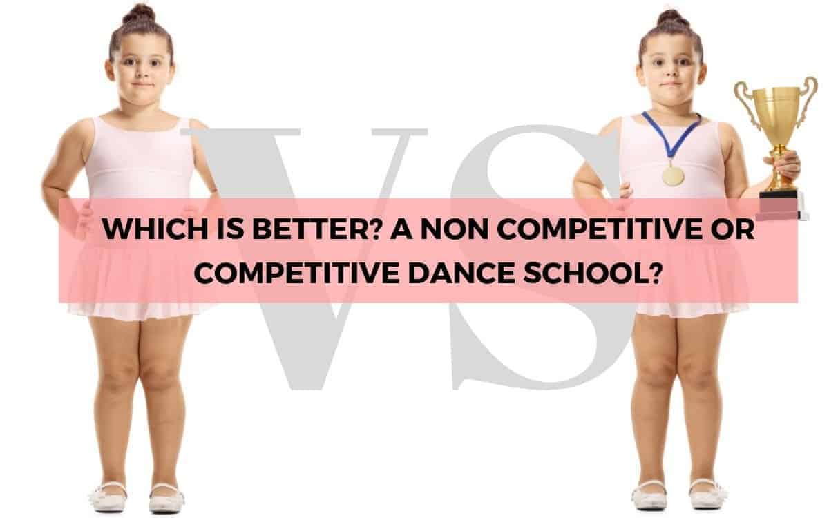 Which is Better? A Competition Focused or Non Competitive dance school?