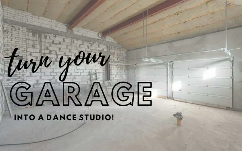 a picture of a garage with a caption turn your garage into a dance studio