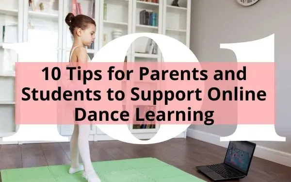 10 Tips for Parents and Students to Support Online Dance Learning