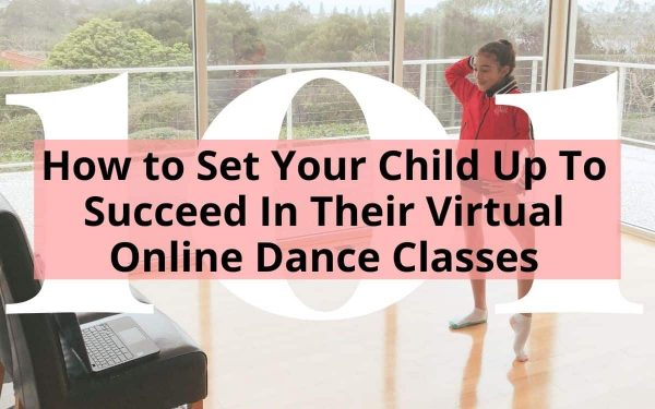 How to Set Your Child Up To Succeed In Their Virtual Online Dance Classes
