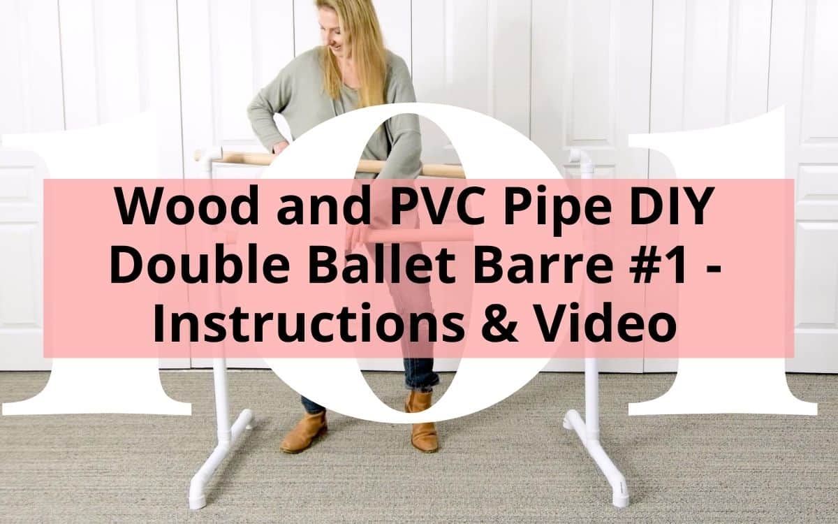 Wood and PVC Pipe DIY Double Ballet Barre #1 - Instructions & Video