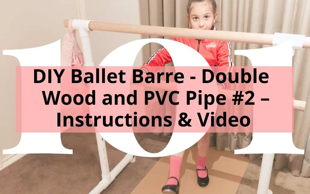 DIY Ballet Barre - Double Wood and PVC Pipe #2 – Instructions & Video