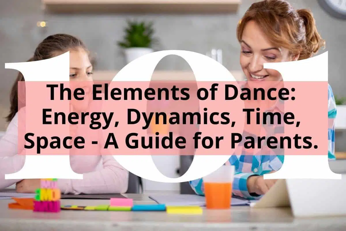 The Elements of Dance: Energy, Dynamics, Time, Space - A Guide for Parents.