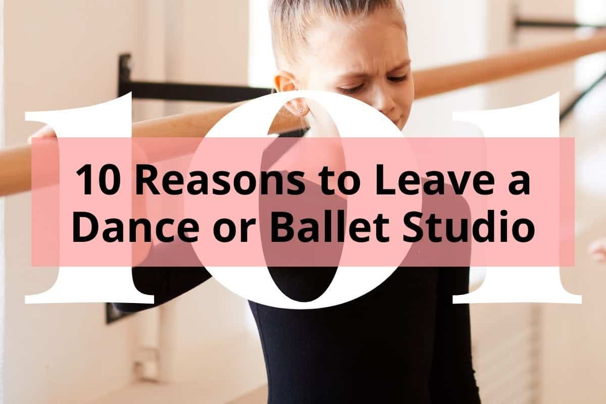 10 Reasons to Leave a Dance or Ballet Studio