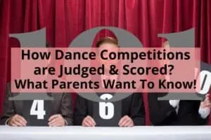 How Dance Competitions are Judged & Scored? What Parents Want To Know!