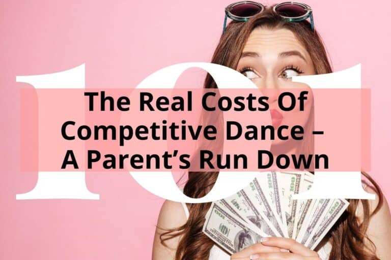 The Real Costs Of Competitive Dance – A Parent’s Run Down