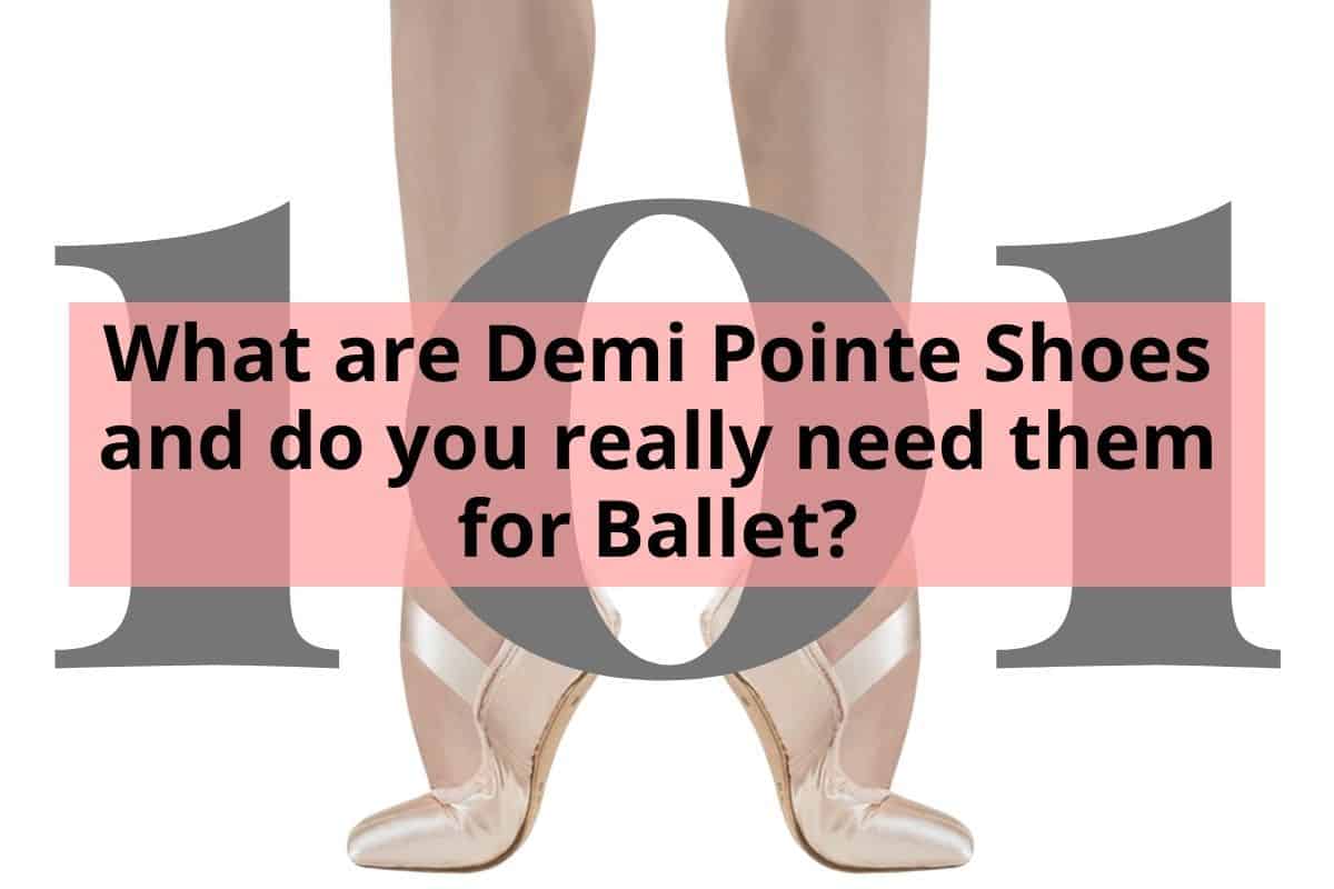 What are Demi Pointe Shoes and do you really need them for Ballet?