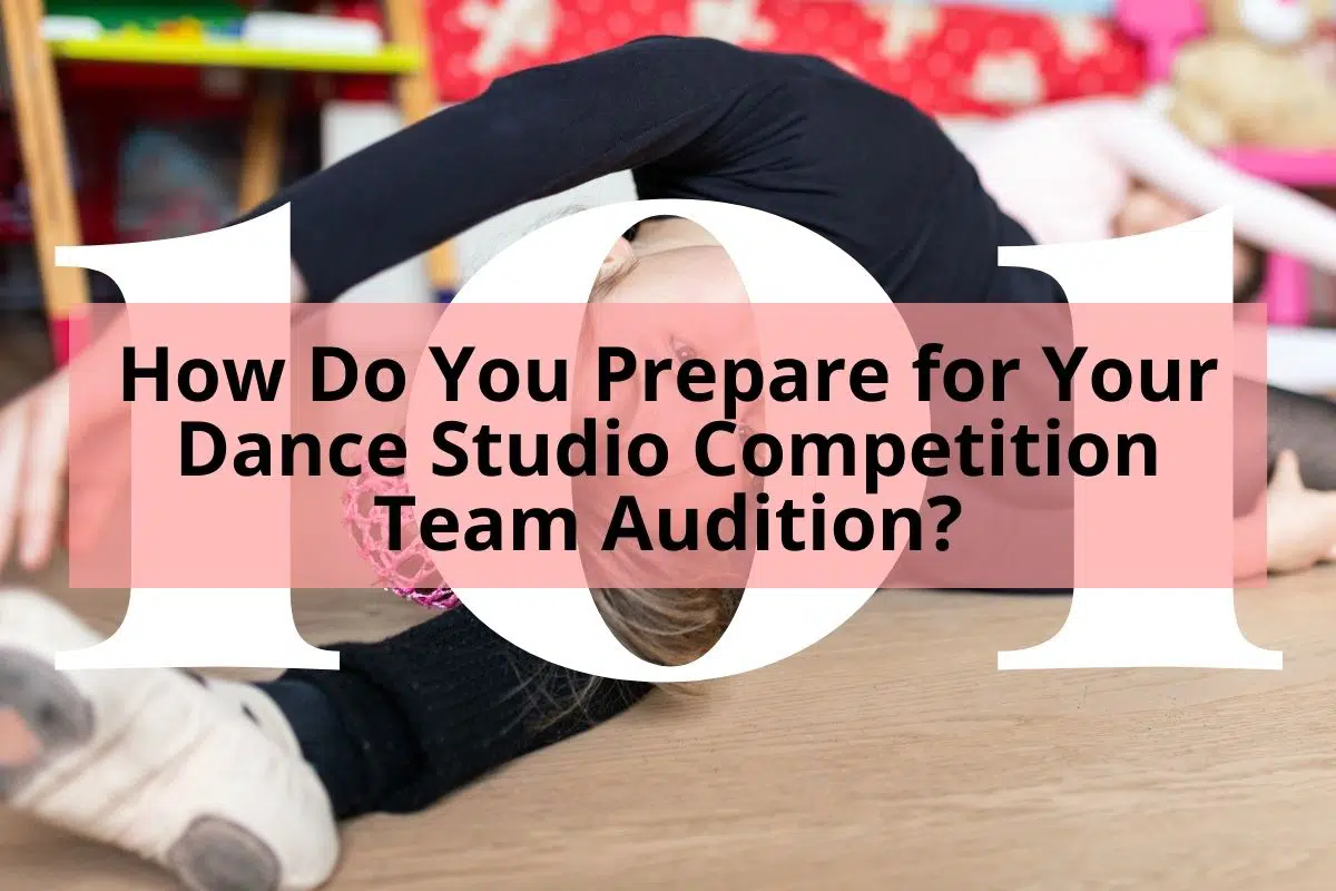 How to Prepare for Your Dance Studio Competition Team Audition?