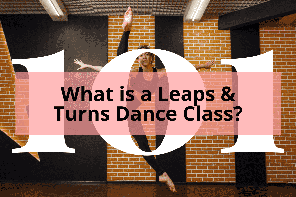 woman doing leaps and turns dance with title What is a Leaps & Turns Dance Class?