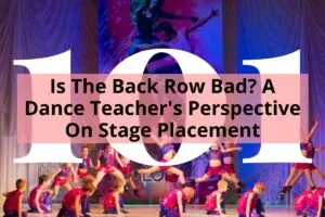 group of dancers on stage with the title Is the Back Row Bad? A Dance Teacher's Perspective On Stage Placement