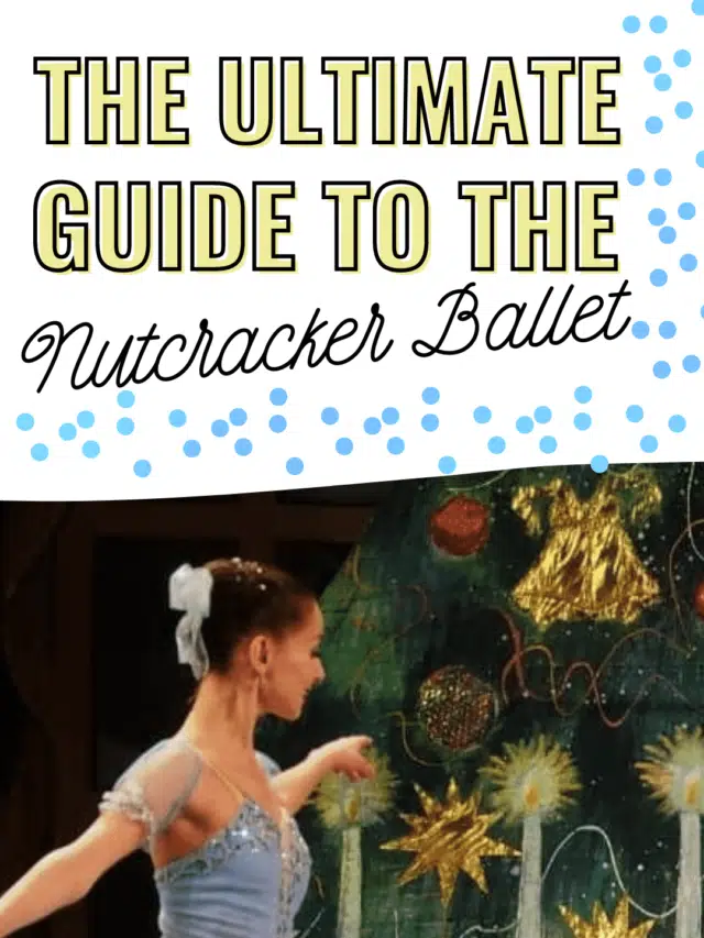 The Ultimate Guide to the Nutcracker Ballet