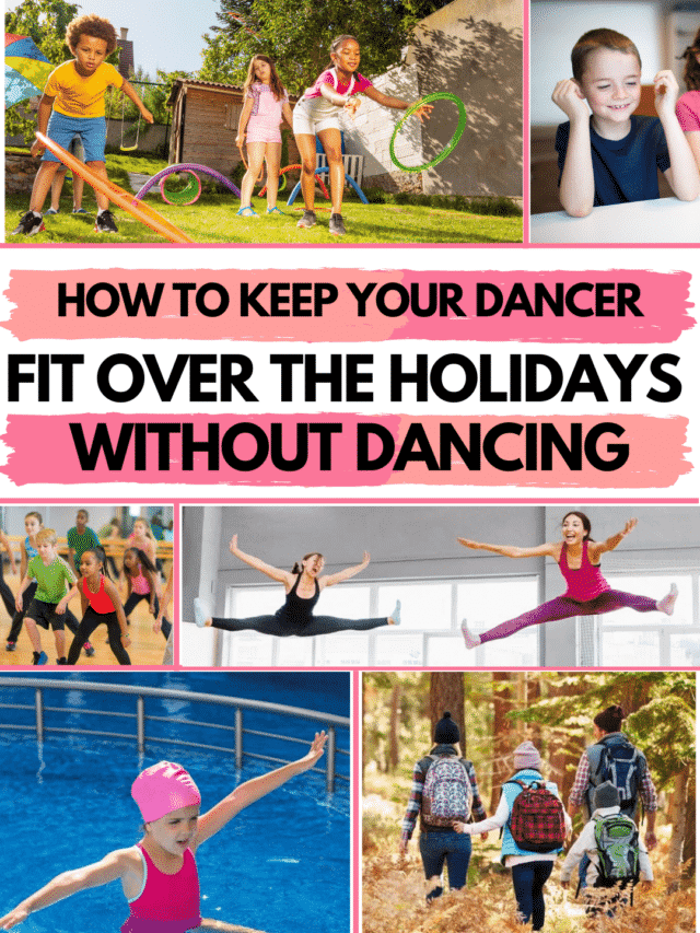 How to Keep Your Dancer Fit Over The Holidays – Without Dancing!