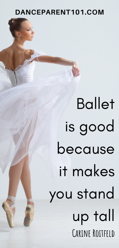 Ballet is good because it makes you stand up tall. (Carine Roitfeld)