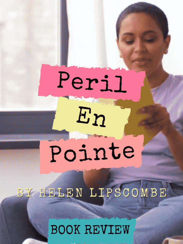 Peril En Pointe by Helen Lipscombe: Dance Parent 101 Book Review