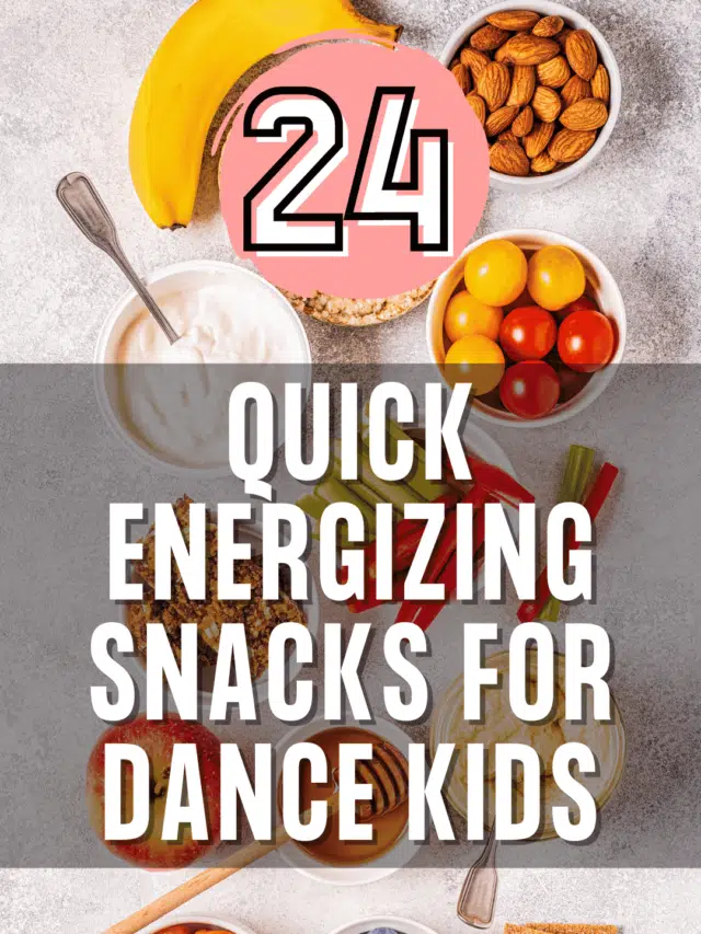24 Quick Energizing snacks for Dance Kids