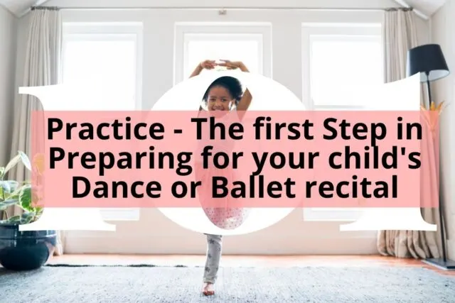 dance kid practicing at home with title Practice - The First Step in Preparing for your Child's Dance or Ballet Recital