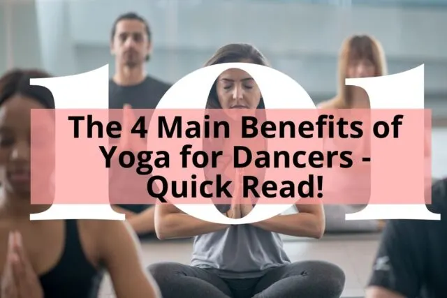 Male and female doing yoga with title The 4 Main Benefits of Yoga for Dancers - Quick Read- Male and female doing yoga position with hands in their chest