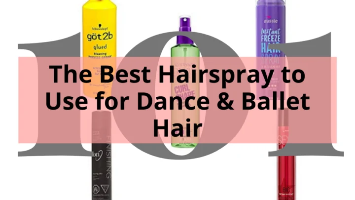 Hair Sprays with title The Best Hair Spray to Use for Dance & Ballet Hair