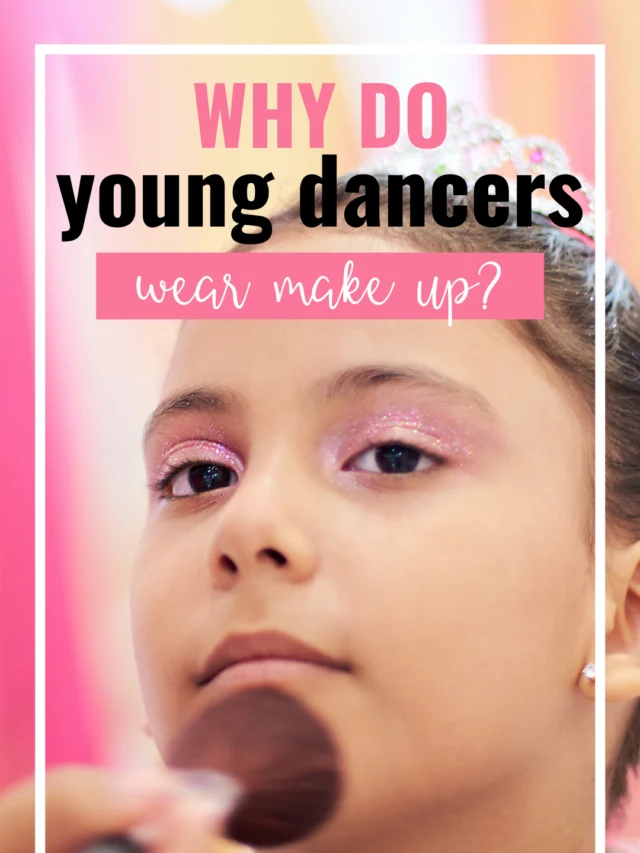 Why do young dancers wear makeup?