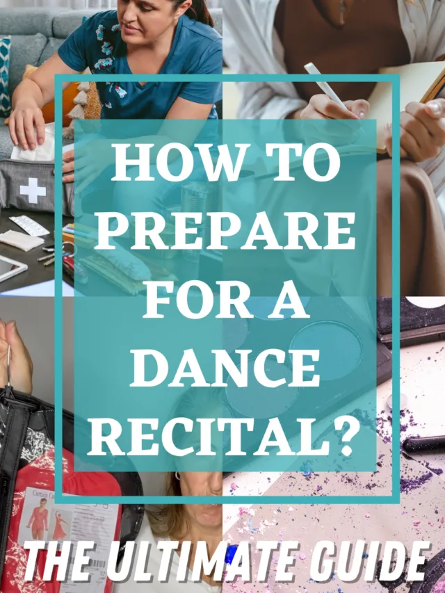 How to Prepare for a Dance Recital: The Ultimate Guide