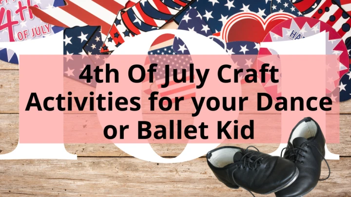 4th of July Dance Crafts with title 4th of July Craft Activities for your Dance or Ballet Kid