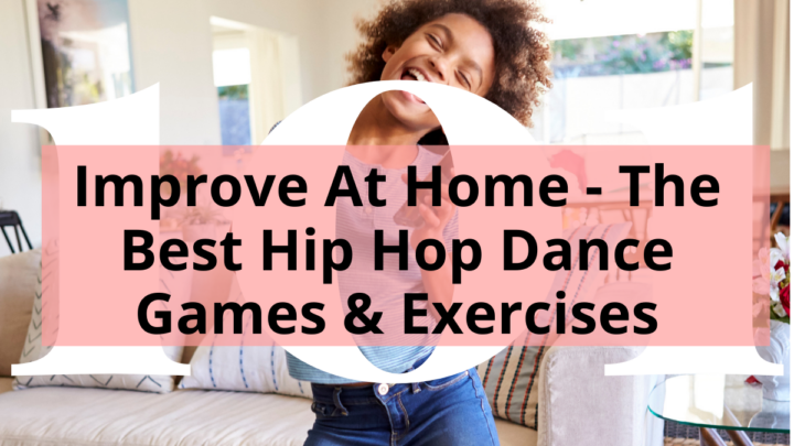 Girl Dancing in Living Room with title over top - Improve At Home - The Best Hip Hop Dance Games & Exercises