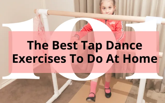 Young girl holding onto a ballet barre doing tap dance exercises - The best tap dance exercise to do at home