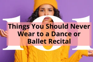 Lady Shrugging Shoulders with title Things you should never wear to a dance or ballet recital