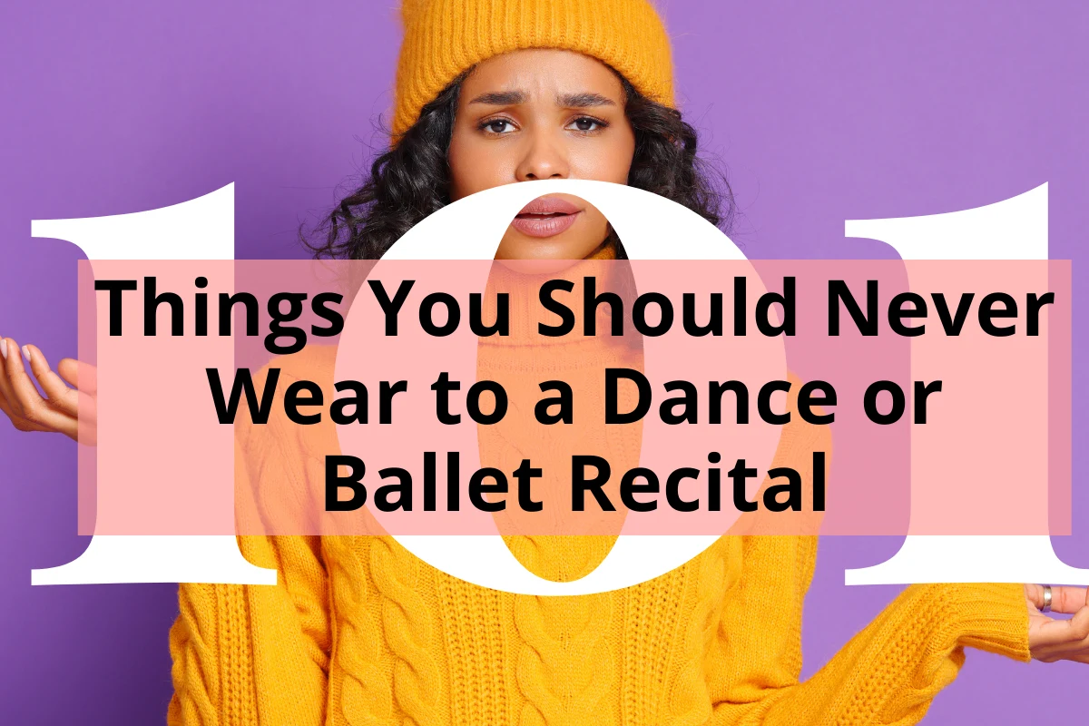 Lady Shrugging Shoulders with title Things you should never wear to a dance or ballet recital