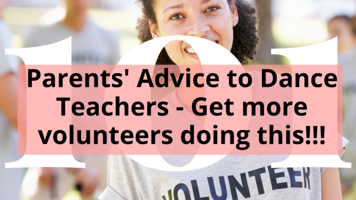 Featured Image for Parents' Advice to Dance Teachers - Get more volunteers doing this!!!