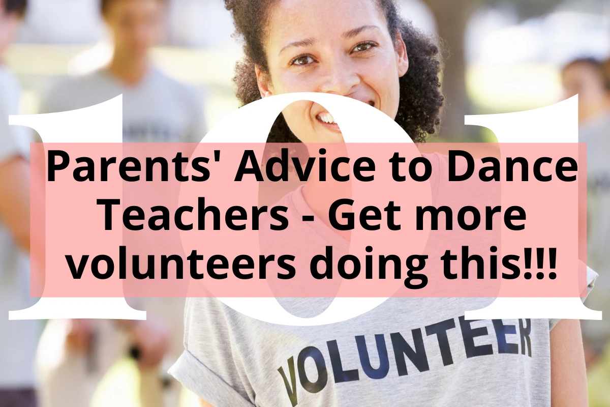 Featured Image for Parents' Advice to Dance Teachers - Get more volunteers doing this!!!
