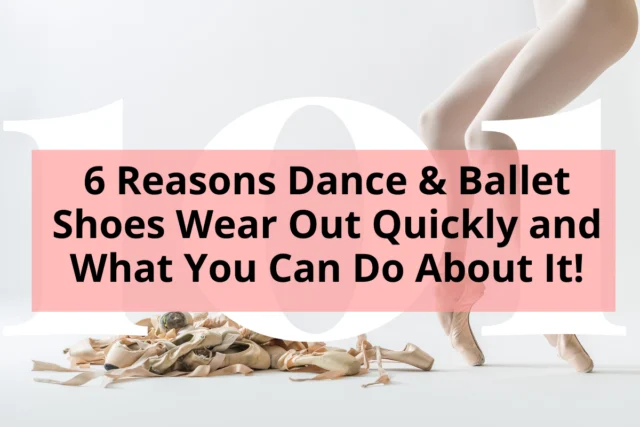 Title - 6 Reasons Dance and Ballet Shoes Wear Out Quickly and What To Do About It - a pile of used pointe shoes sits next to a ballerinas legs in pointe shoes