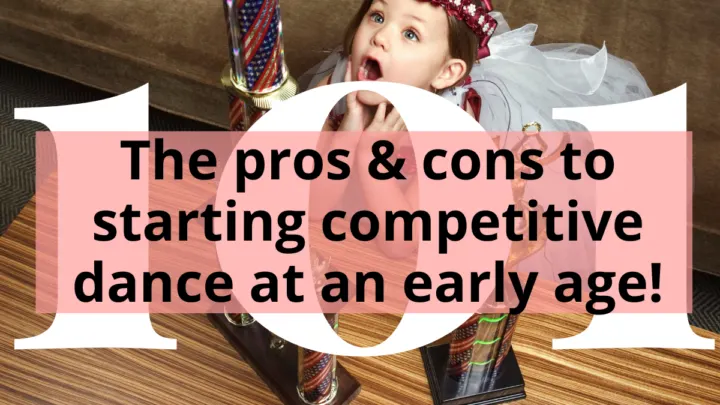 The pros & cons to starting competitive dance at an early age!