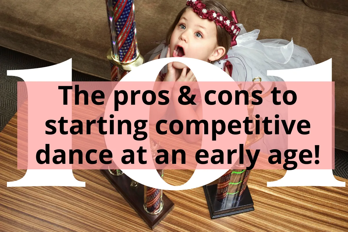 The pros & cons to starting competitive dance at an early age!