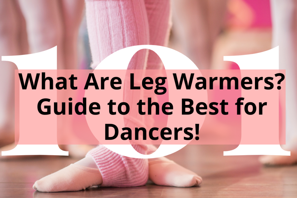title for article - What are legwarmers Guide to best for dancers with image of legs in pink legwarmers in a ballet class