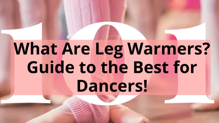 title for article - What are legwarmers Guide to best for dancers with image of legs in pink legwarmers in a ballet class